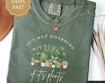 It's Not Hoarding If It's Plants Shirt, Plants Comfort Colors Shirt, Floral Gardening Tshirt, Plant Lover Gift, Gardener Gift, Plants Tee