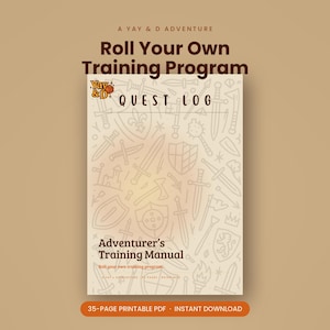 May include: A beige training manual titled Quest Log with dark brown text and a pattern of line-art swords, shields, and fantasy icons. The cover features the text A Yay & D Adventure, Roll Your Own Training Program, and Adventurer's Training Manual.