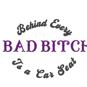 Behind Every Bad Bitch is a Car Seat Vinyl Decal