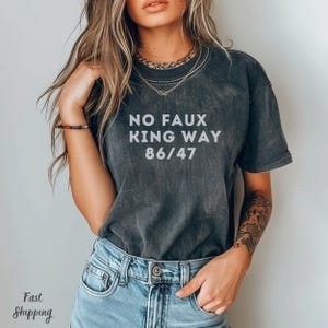 Snarky No Kings In America,No Faux King Way 86/47,Political Protest T-shirt,Anti Trump T-shirt,Subtle F*ck Donald Trump Shirt,Feminist Shirt