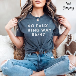 Snarky No Kings In America,No Faux King Way 86/47,Political Protest T-shirt,Anti Trump T-shirt,Subtle F*ck Donald Trump Shirt,Feminist Shirt