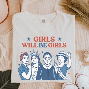 Comfort Colors® Girls Will be Girls Shirt, Patriotic Feminist 4th of July Tee, Strong American Women T-Shirt, Independence Day Gift for Her