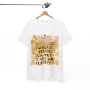T-Shirt, Ho'oponopono Mantra T-Shirt, "I'm Sorry, Forgive Me, Thank You, I Love You" Mantra T-Shirt, Ho'oponopono, Unisex T-Shirt, oponopono