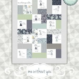 May include: A PDF pattern for a quilt titled "Me Without You" by Meags & Me. The quilt features a grid of 16 squares with different floral and patterned fabrics. Each square has a small illustration of a girl with a different phrase, such as "a flower" or "a bird".
