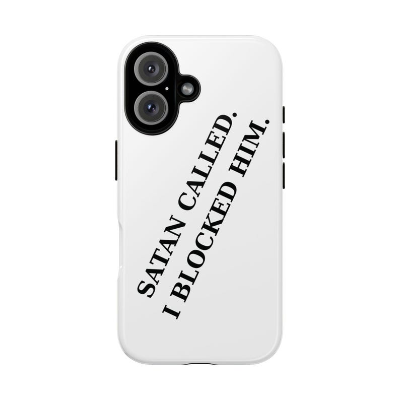Funny Phone Case - Satan Called, I Blocked Him - Hilarious Gift, Phone Cover, Quirky Accessory, Humor Item, Tech Gadget image 1