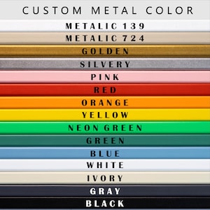 May include: A color chart displaying various custom metal colors. The chart includes shades like metallic, golden, silvery, pink, red, orange, yellow, neon green, green, blue, white, ivory, gray, and black. The text "CUSTOM METAL COLOR" is at the top.