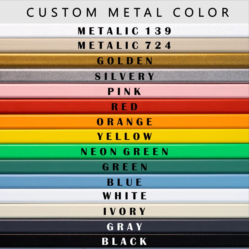 May include: A color chart displaying various custom metal colors. The chart includes shades like metallic, golden, silvery, pink, red, orange, yellow, neon green, green, blue, white, ivory, gray, and black. The text "CUSTOM METAL COLOR" is at the top.
