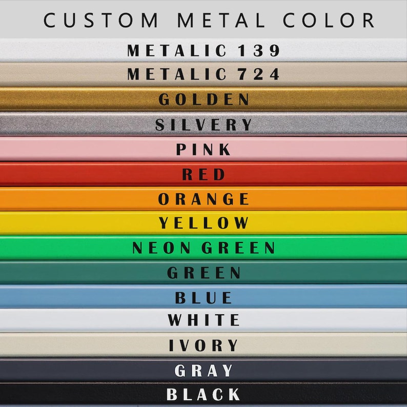 May include: A color chart titled CUSTOM METAL COLOR displaying fifteen horizontal bars in various shades including metallic 139, metallic 724, golden, silvery, pink, red, orange, yellow, neon green, green, blue, white, ivory, gray, and black.
