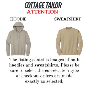 images of both hoodies and sweatshirts. Please be sure to select the correct item type at checkout orders are made exactly as selected.