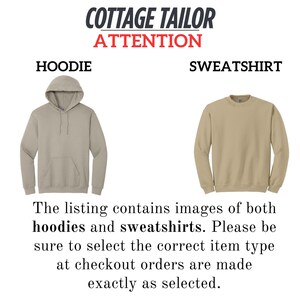 images of both hoodies and sweatshirts. Please be sure to select the correct item type at checkout orders are made exactly as selected.