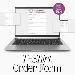 May include: A laptop displays a T-Shirt Order Form, with fields for customer information. The form is labeled "T's by Susana." Additional windows show a calendar and other form options. The words "T-Shirt Order Form" are displayed below the laptop.