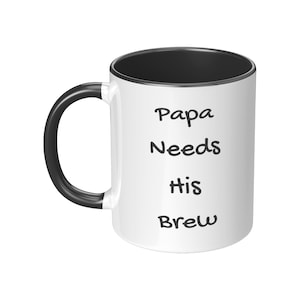 Papa Needs His Brew Mug – Funny Coffee Mug for Dad – Father’s Day Gift – Papa Mug – Gift for Him – Coffee Dad Cup – New Dad Gift
