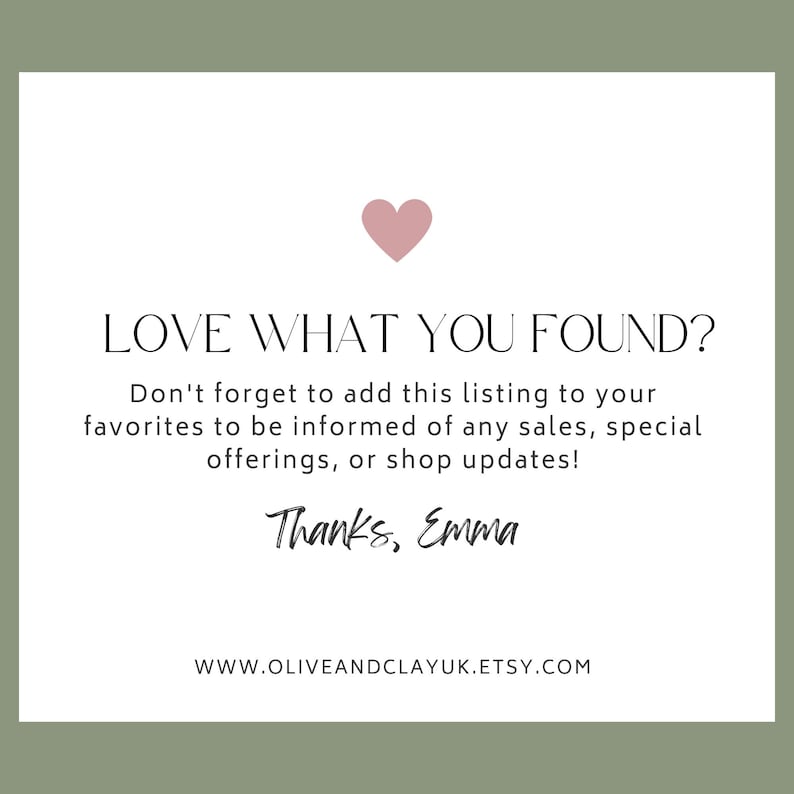 May include: A white card with the text "LOVE WHAT YOU FOUND?" and a pink heart. The text encourages adding the listing to favorites for updates. The card is signed "Thanks, Emma" and includes a website address.