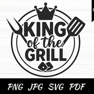 King Of The Grill SVG / Cut File / Cricut / Commercial use / Instant Download / Silhouette / Barbecue SVG / Bbq Dad SVG