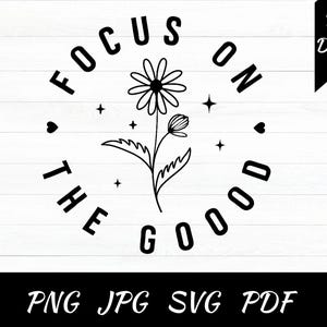 Focus On The Good Svg, Motivational Svg, Mental Health, Svg For Shirts, Focus On The Good Png, Women Shirt Svg, Funny Svg, Instant Download