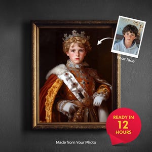 May include: A framed portrait of a young person in royal attire, including a crown, ornate jacket, and red cape. A small photo with the text "Your face" is attached. The text "Ready in 12 hours" is also visible. The text "Made from Your Photo" is at the bottom.