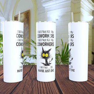 I Will Not Kill My Coworkers I Will Not... Ok Maybe Just One PNG Tumbler Wrap | Sublimation Design | Instant Download | Digital File