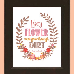 Every Flower Must Grow Through Dirt Printable 8x10 Poster, Instant Download, Print Yourself Motivational Art image 1