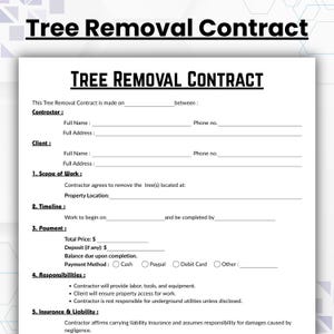 May include: A white Tree Removal Contract form with black text. The document includes sections for contractor and client information, scope of work, timeline, payment details, responsibilities, and insurance liability. The title "Tree Removal Contract" is prominently displayed.
