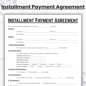 May include: A white and black Installment Payment Agreement form. The document includes fields for creditor and debtor information, payment terms, interest, and late payments. The title "Installment Payment Agreement" is prominently displayed.