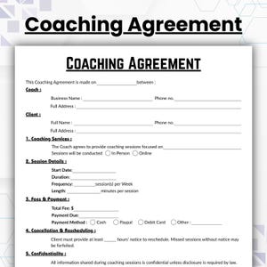 May include: A Coaching Agreement form with the title "Coaching Agreement" in bold, black letters. The form includes sections for coach and client information, coaching services, session details, fees, payment, cancellation, and confidentiality. The form is on a white background.