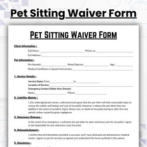 以下が含まれることがあります： 「PET SITTING WAIVER FORM」というタイトルが太字の黒字で書かれたペットシッティングの免責事項フォーム。クライアントとペットの情報、サービスの詳細、責任放棄、獣医のリリース、承認のセクションが含まれています。白い背景のフォームです。