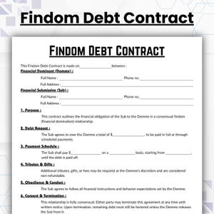 May include: A white document titled "Findom Debt Contract" with black text. The contract includes sections for financial details, purpose, debt amount, payment schedule, tributes, obedience, and consent. The document is designed for financial domination relationships.