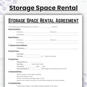 May include: A white and black Storage Space Rental Agreement form. The document includes sections for owner/landlord and renter/tenant information, rental terms, fees, responsibilities, and permitted use. The title "Storage Space Rental Agreement" is prominently displayed.