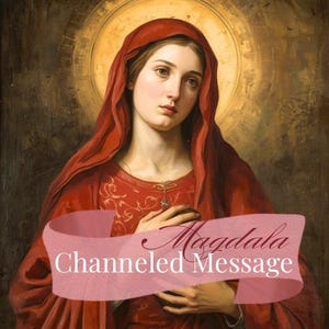Mensaje canalizado de María Magdalena