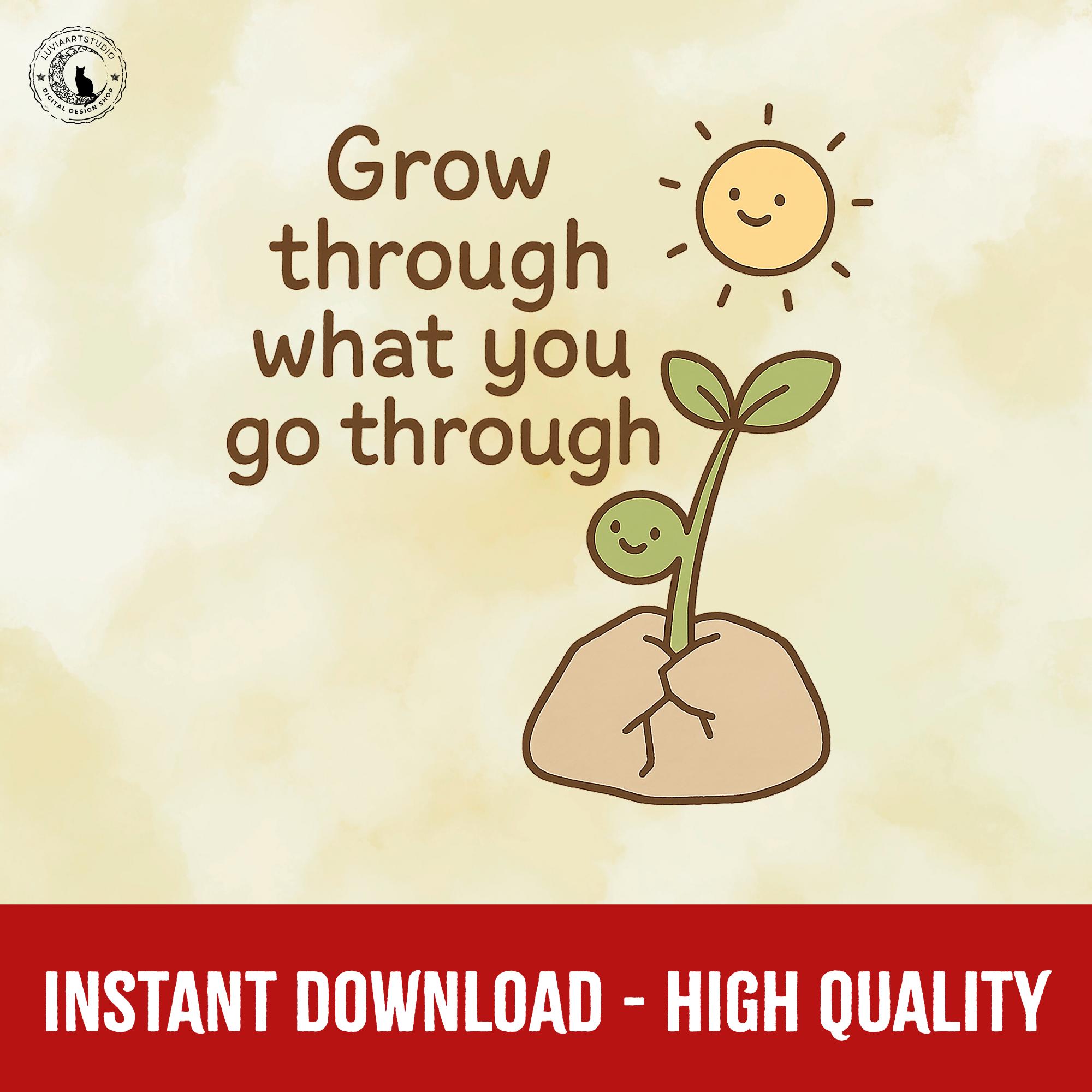 Grow Through What You Go Through PNG, Positive Quote Plant Art ...