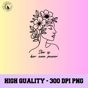 She Is Her Own Power PNG, Feminine Floral Line Art Design, Boho Woman Face Clipart for Shirts, Empowering Printable, Black White