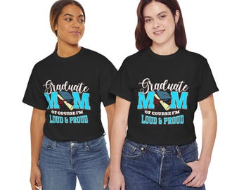 Graduate Mom T-Shirt, Graduation Gift Tee, Loud & Proud Mom Shirt, Unisex Heavy Cotton Tee, Celebration Apparel, Mother's Day Gift