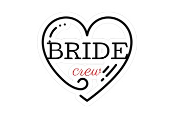 Bride Crew heart decal Kiss-Cut Vinyl Decal | Bachelorette sticker