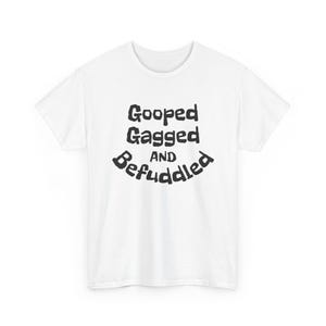 Gooped Gagged Befuddled / Amistad / Humor gay / Divertido / Camiseta con mensaje / LBGTQ+ / Confusión