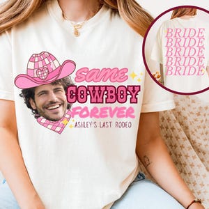 T-shirt photo personnalisé pour la fête de la mariée, même chemise cowboy pour toujours, t-shirt EVJF assorti drôle, mon dernier rodéo t-shirt EVJF personnalisé