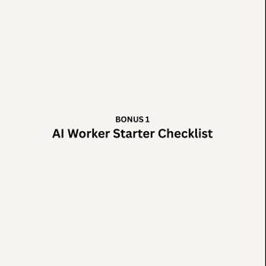 May include: A cream-colored page with the text "BONUS 1" above the words "AI Worker Starter Checklist" in black. The text is centered on the page.