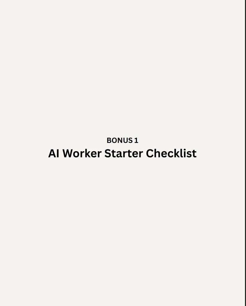 May include: A cream-colored page with the text "BONUS 1" above the words "AI Worker Starter Checklist" in black. The text is centered on the page.