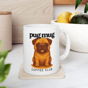 Pug Mug, Pug Lover Gift, Pug Owner Gift, Pug Coffee Cup, Funny Pug Gift, Pug Mom Gift, Pug Dad Gift, Pug Dog Gift, Dog Coffee Gift