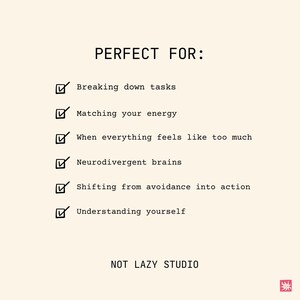 May include: A cream-coloured graphic with the text "PERFECT FOR:" followed by a list of six bullet points. The list includes phrases like "Breaking down tasks" and "Understanding yourself." The text "NOT LAZY STUDIO" is at the bottom.