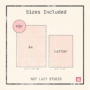 May include: A digital download graphic with the text "Sizes Included" and "PDF". It shows the dimensions of A4 paper (210 x 297 mm) and Letter paper (21.6 x 27.9 cm). The graphic is from NOT LAZY STUDIO.