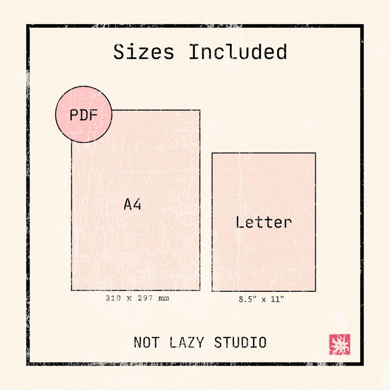 May include: A digital download graphic with the text "Sizes Included" and "PDF". It shows the dimensions of A4 paper (210 x 297 mm) and Letter paper (21.6 x 27.9 cm). The graphic is from NOT LAZY STUDIO.