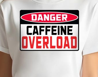 Danger Caffeine Overload PNG | Funny Drinking Sign | Coffee Lover Digital Download | Printable Sublimation Art