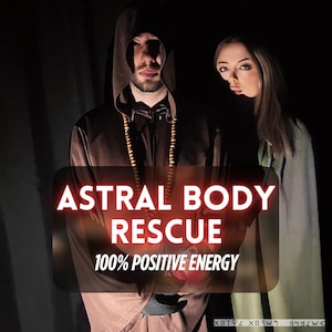 Astral Body Rescue, Rescue Of Your Astral Energy Bodies Held Captive by Evil Entities, Spiritual Awakening, Divine Support, Divine Healing