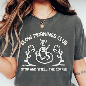 Slow Mornings Club Shirt, Coffee Lover Tee Shirt, Cute Shirt for Mom, Barista Shirt, Comfort Colors Graphic Tshirt, Gift for Coffee Drinkers