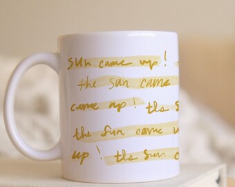 The Sun Came Up Gratitude Mug, 11oz Minimal Handwritten Coffee Mug, Neutral Aesthetic Inspirational Mug