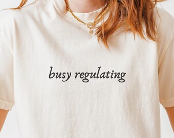 Busy Regulating Shirt, Whimsical Typewriter Shirt, Literary Girl Shirt, Ironic Mental Health Shirt, Minimalist Vintage Comfort Colors Tee