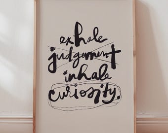 Exhale Judgement Inhale Curiosity Print: Hand Lettered Typography Wall Art, Mindfulness Gift, Meditation Decor (Digital Download, Vertical)