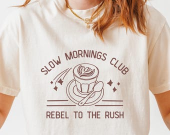 Slow Mornings Club Coffee Lover Shirt: Comfort Colors Cozy Graphic Tee, Mindfulness Morning T-Shirt, Barista Gift