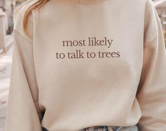 Most Likely To Talk To Trees Sweatshirt, Nature Lover Gift, Whimsical Cottagecore Crewneck, Literary Girl Gift for Her