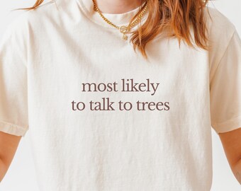 Most Likely To Talk to Trees Shirt, Comfort Colors Tree Hugger Tee, Whimsical Literary T-Shirt